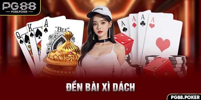 Đền Bài Xì Dách - Nắm Bắt Thông Tin Tránh Mất Tiền Oan